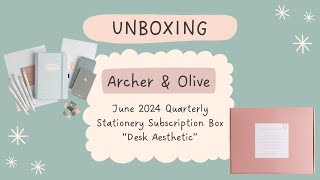 UNBOXING Archer amp Olive June 2024 Quarterly Stationery Subscription Box  Desk Aesthetic [upl. by Goldy754]