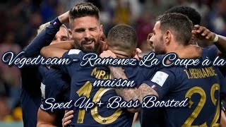 Vegedream  Ramenez La Coupe à la maison Sped up  Bass boosted World Cup Song [upl. by Elmer527]