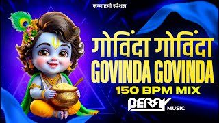 Govinda Govinda  Remix  Dahi Handi DJ Song  गोविंदा गोविंदा  150 BPM Mix  2024  BERRY MUSIC [upl. by Miett169]