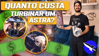 Kit turbo no Astra Preço peças e dicas Quanto gasta pra turbinar [upl. by Netloc524]