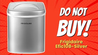 🚨 DONT BUY FRIGIDAIRE EFIC108SILVER BEFORE WATCHING THIS VIDEO 🚫 8 REASONS [upl. by Ahcorb]