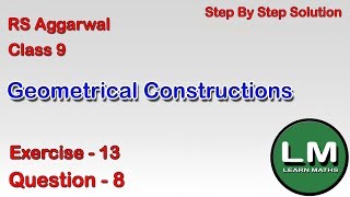 Geometrical Constructions Class 9 Exercise 13 Question 8  RS Aggarwal  Learn Maths [upl. by Jorin]