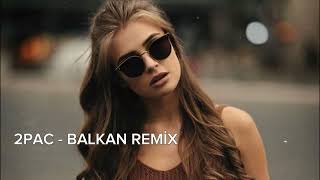 2PAC  Balkan Remix Tiktok Trend [upl. by Solim576]