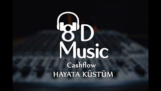 Cashflow  Hayata Küstüm 8D Versiyon [upl. by Senga821]