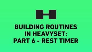 Rest Timer  Part 6  Building awesome routines in HeavySet [upl. by Couq]