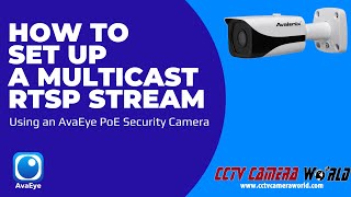 How to Set Up a Multicast RTSP Stream  AvaEye PoE Cameras [upl. by Yetti]