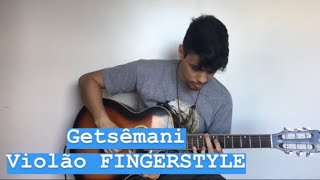 GETSÊMANI  VIOLÃO FINGERSTYLE [upl. by Ma172]