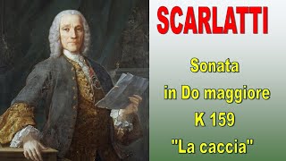 Domenico Scarlatti Sonata in do maggiore K 159 quotLa cacciaquot Clavicembalisti Italiani [upl. by Notrub]