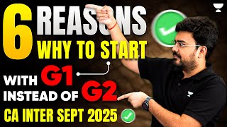 6 Reasons to Start with G1 Instead of G2  CA Inter 2025  CA Aditya Sharma [upl. by Mckale707]