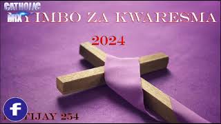 NYIMBO ZA KWARESMA 2024 MIX  LENTEN NEW CATHOLIC SONGS DJ TIJAY 254 [upl. by Mitchael951]