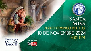 XXXII DOMINGO DEL T O  10 de Noviembre 2024 100 pm [upl. by Belford]