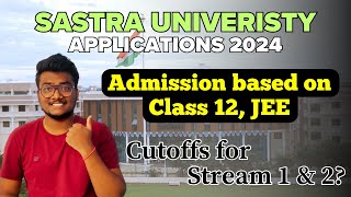 Sastra University Applications 2024  Based on Class 12 and JEE  Cutoffs sastra [upl. by Aeslek]