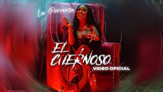 La Perversa  Cuernoso Video Oficial [upl. by Eidahs]