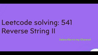 Leetcode solving 541 Reverse String II [upl. by Lorenzo505]