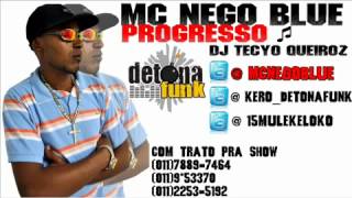 MC NEGO BLUE PROGRESSO ♪ ♪ DJ TECYO QUEIROZ DETONA FUNK  LANÇAMENTO 2012 [upl. by Omidyar750]