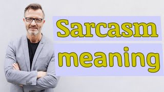 Sarcasm  Meaning of sarcasm [upl. by Kcaz]