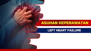 Asuhan Keperawatan Left Heart Failure  Gagal Jantung Kiri [upl. by Wrdna]