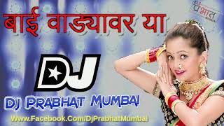 Bai Wadyavar Ya  Jalsa Remix  Dj Prabhat Mumbai [upl. by Hersh469]