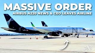 Massive Order Airbus A220 News amp CEO Leaves Airline [upl. by Lrigybab]