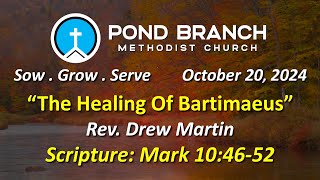 102024 Church Service quotThe Healing Of Bartimaeusquot Mark 104652 Rev Drew Martin [upl. by Hebbe95]