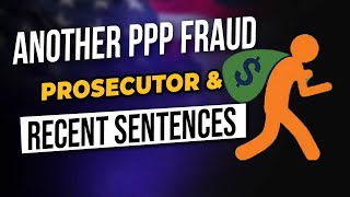 Another PPP Fraud Prosecutor amp Recent Federal Prison Sentences [upl. by Epolenep]