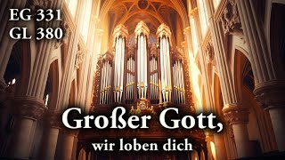 Großer Gott wir loben Dich EG 331GL 380  Gemeindelied Orgelmusik für Hochzeiten zum Mitsingen [upl. by Anilyx333]