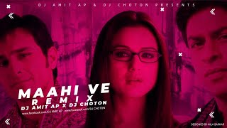 Maahi Ve Remix  Dj Amit X Dj ChotonKal Ho Naa HoShah Rukh KhanSaif AliPreityUdit NarayanKaran [upl. by Htiduj]