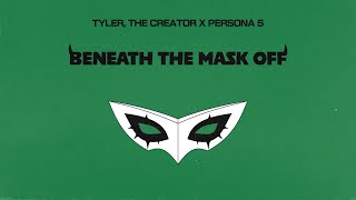 Tyler The Creator x Persona 5  Beneath The Mask Off [upl. by Oivaf]