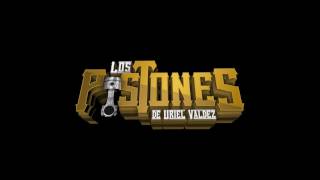 Los Pistones De Uriel Valdez  EL Especial [upl. by Ydnas858]