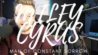 MAN OF CONSTANT SORROW  MILEY CYRUS  LIVE  REACTION [upl. by Mercuri1]