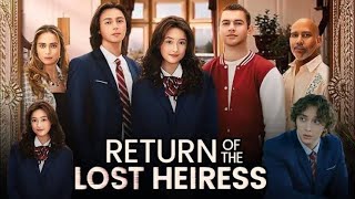 The Return Of The Lost Heiress Full Movie Facts Update And Review [upl. by Ajuna]