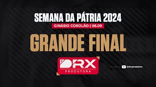 SEMANA DA PÁTRIA 2024  GRANDE FINAL [upl. by Dever]