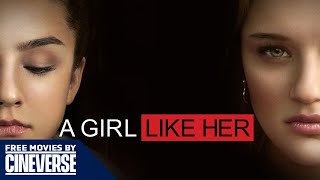 A Girl Like Her  Full Drama Movie  Lexi Ainsworth Hunter King  Free Movies By Cineverse [upl. by Kennan93]