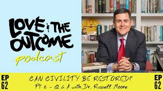 LampTO Podcast Ep 62  Can Civility Be Restored Part 2  Q amp A With Dr Russell Moore [upl. by Eniotna]