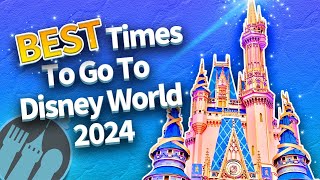 The BEST Times To Go To Disney World in 2024 [upl. by Vannie]