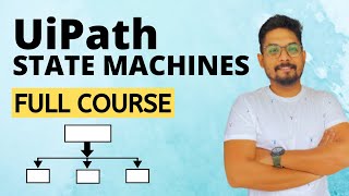 UiPath State Machines  Full Course to Learn UiPath State Machines [upl. by Pazit]