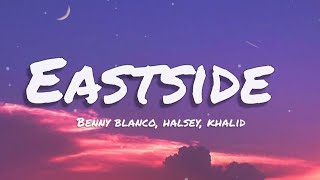 eastside Benny blanco  Halsey  khalid  lyrics [upl. by Torp]