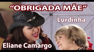 Eliane Camargo e sua mãe Lurdinha cantam quotOBRIGADA MÃEquot [upl. by Norrad387]