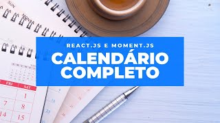 Criando calendário completo e customizável utilizando React Js e moment [upl. by Neersan]