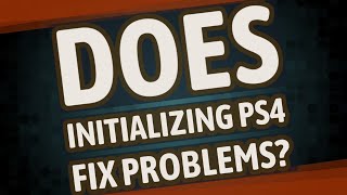 Does initializing ps4 fix problems [upl. by Alur]