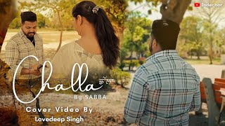 Song  Challa  Sabba  Cover Video By Lovedeep  Inderbar  new newsong newpunjabisong song [upl. by Bandler]