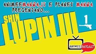 Shin Lupin III  AnimeeMangait amp Planet Manga [upl. by Beora764]