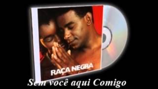 Sem você aqui Comigo  Raça Negra [upl. by Llertnek872]