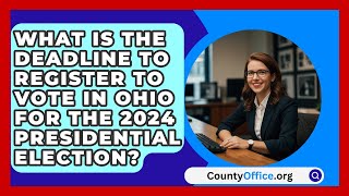 What Is the Deadline to Register to Vote in Ohio for the 2024 Presidential Election [upl. by Drud]