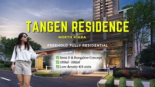 Tangen Residence  North Kiara  Freehold Residential  SemiD amp Bungalow Concept  34Rooms [upl. by Rufina]