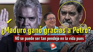 ¿Gracias a Petro Maduro ganó elecciones en Venezuela ESTAMOS MAMAOS de la politiquería en Colombia [upl. by Elijah74]