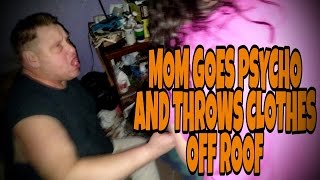 MOM GOES PSYCHO AND THROWS CLOTHES OFF ROOF [upl. by Suirauqed362]