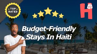 BudgetFriendly Stays In Haiti [upl. by Anaeed]