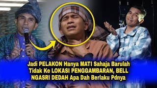 quotJd PELAKON Hanya MATI Sahaja Barulah Tak Ke LOKASI PENGGAMBARAN BELL NGASRI DEDAH Apa Yg Berlaku [upl. by Lad]