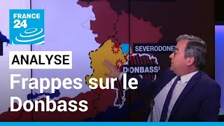 Analyse  Les Russes cherchent à semparer de la ville de Severodonetsk • FRANCE 24 [upl. by Lorn]